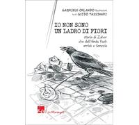 Io non sono un ladro di fiori. Storia di Zaher che dall'Hindu Kush arrivò a Venezia