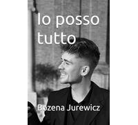 Io posso tutto: Come prendere la felicità per la coda