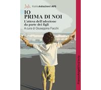 Io prima di noi. L'attesa dell'adozione da parte dei figli (Self-help)