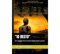 "IO RESTO": Un viaggio fra le storie degli esseri umani