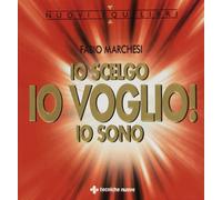 Io scelgo, io voglio!, io sono. Sulla relazione creatrice tra l'uomo, la sua mente e la realtà (Nuovi equilibri)