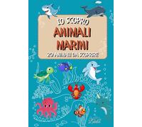 Io scopro animali marini: 20 schede illustrate per esplorare l'oceano e le sue incredibili creature (La serie "Sto scoprendo")