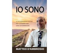 IO SONO: 52 affermazioni positive per costruirti una sana autoimmagine