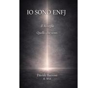 IO SONO ENFJ: Ci sono cose che senti ma non sai spiegare. Negli sguardi. Nei silenzi. In quello che non viene detto Questo libro non ti dirà chi sei. Ti aiuterà a riconoscerlo. Un viaggio tra per