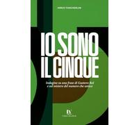 IO SONO IL CINQUE: Indagine su una frase di Gustavo Rol e sul mistero del numero che unisce