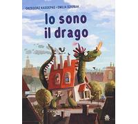 Io sono il drago. Ediz. illustrata (I tradotti)