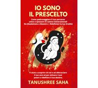 IO SONO IL PRESCELTO: Come padroneggiare il tuo percorso unico e spezzare le catene Generazionali Da disadattato a maestro | Ridefinisci la tua Eredità
