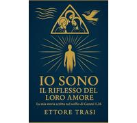 IO SONO IL RIFLESSO DEL LORO AMORE: La mia storia scritta nel soffio di Genesi 1,26
