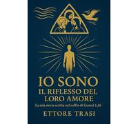 IO SONO IL RIFLESSO DEL LORO AMORE: La mia storia scritta nel soffio di Genesi 1,26