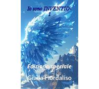 Io sono INVENTIO - Volume 1- Edizione speciale con sfondi interni a colori con ali azzurre e con copertina con le ali e l'infinito cioè con il simbolo di INVENTIO: Edizione speciale