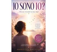 IO SONO IO?: Chi sta vivendo la mia vita? (NATUROLOGIA EPIGENETICA e Self-Caregiver)