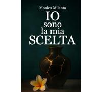 IO SONO LA MIA SCELTA: Un viaggio (imperfetto) verso la tua trasformazione - versione tascabile