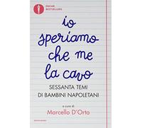 Io speriamo che me la cavo. Sessanta temi di bambini napoletani (Oscar bestsellers)