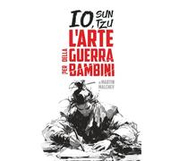 IO, SUN TZU: L’ARTE DELLA GUERRA PER BAMBINI (La serie “Io”)