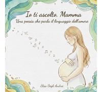 Io ti ascolto, Mamma: Una poesia che parla il linguaggio dell'amore
