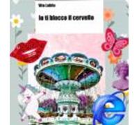 Io Ti Blocco Il Cervello (ebook)