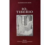 Io Tiberio. Capriccio in forma di dialogo tra storia e fantasia (I libri di Massimiliano Boni)