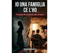 Io una famiglia cell ho: Cronaca di un'infamia oltre il muro