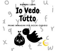 Io vedo tutto: Libro ad Alto Contrasto per Neonati | Stimola la Vista e l’Attenzione nei Primi Mesi di Vita