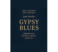 Ioan Streba Gypsy Blues: Méthode pour clarinette, guitare, piano, etc.