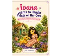 Ioana Learns to Handle Things on Her Own: A cool guide for kids who are growing up