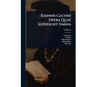 Ioannis Calvini Opera Quae Supersunt Omnia