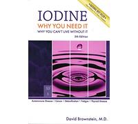 IODINE : WHY YOU NEED IT WHY YOU CANT LIVE WITHOUT IT