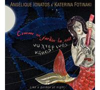 Ionatos,Angélique & Fotinaki,Katerina - Comme un Jardin la Nuit (CD+Dvd)