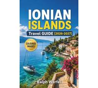 IONIAN ISLANDS TRAVEL GUIDE 2026-2027: Beaches, Ferry Routes, Where to Stay, and Itineraries for Corfu, Kefalonia, and Zakynthos
