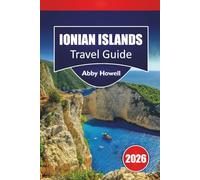 IONIAN ISLANDS TRAVEL GUIDE 2026: Discover Top Beaches, Island Hopping Routes, Coastal Villages, Local Cuisine, and Travel Tips in Western Greece
