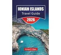 IONIAN ISLANDS TRAVEL GUIDE 2026: Top Things to Do, Beaches, Island Hopping Routes, Coastal Villages, Local Cuisine, and Travel Tips in Western Greece
