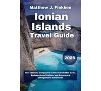 Ionian Islands Travel Guide 2026: Your Ultimate Companion to Discover Hidden Gems, Embrace Local Culture, and Experience Unforgettable Adventures