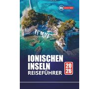 IONISCHEN INSELN REISEFÜHRER 2026: Top-Strände, versteckte Schätze, lokales Essen und Inselhopping-Routen für die Urlaubsplanung in Griechenland