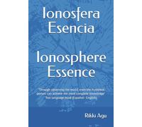 Ionosfera - Esencia | Ionosphere - Essence: "Through observing the world, even the humblest person can achieve the most complete knowledge" - Two language book (Español - English)