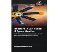 Ionosfera in vari eventi di Space Weather: Studio del comportamento della ionosfera durante diversi tipi di eventi meteorologici spaziali