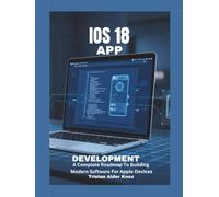 iOS 18 App Development: A Complete Roadmap To Building Modern Software For Apple Devices