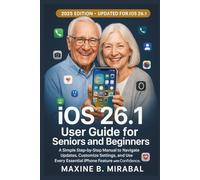 iOS 26.1 User Guide for Seniors and Beginners: A Simple Step-by-Step Manual to Navigate Updates, Customize Settings, and Use Every Essential iPhone ... Made Simple for Seniors and Beginners)
