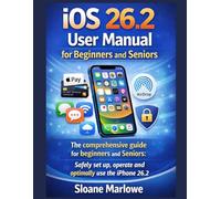 iOS 26.2 User Manual for Beginners and Seniors: The comprehensive guide for beginners and seniors: Safely set up, operate and optimally use the iPhone 26.2