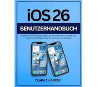 iOS 26 Benutzerhandbuch: Schritt-für-Schritt-Anleitungen, Barrierefreiheitsfunktionen und Tipps zur Fehlerbehebung für Senioren und Anfänger