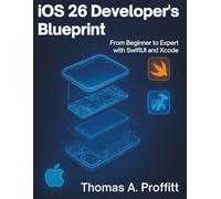 iOS 26 Developer’s Blueprint: From Beginner to Expert with SwiftUI and Xcode (programming collection)