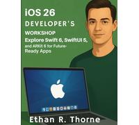 iOS 26 developer's workshop: Explore Swift 6, SwiftUI 5, and ARKit 6 for Future-Ready Apps