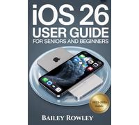 IOS 26 USER GUIDE FOR SENIORS AND BEGINNERS: Unlock Next-Gen iPhone and iPad with this complete guide to mastering iOS 26, hidden features, and Apple ... Glass and Apple Intelligence (Tech Series)