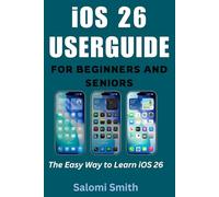 iOS 26 USERGUIDE FOR BEGINNERS AND SENIORS: The Easy Way to Learn iOS 26