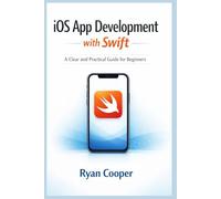 iOS App Development with Swift: A Clear and Practical Guide for Beginners