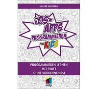 iOS-Apps programmieren für Kids: Programmieren lernen mit Swift ohne Vorkenntnisse (mitp für Kids)