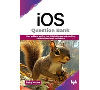 iOS Question Bank: Your guide to solving real iOS challenges and cracking iOS interviews with confidence (English Edition)