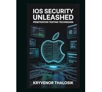 iOS Security Unleashed: Penetration Testing Techniques