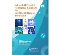 IoT and AI-Enabled Healthcare Solutions for Intelligent Disease Prediction