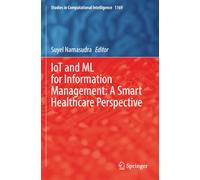 IoT and ML for Information Management: A Smart Healthcare Perspective (Studies in Computational Intelligence)