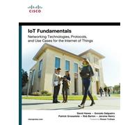 IoT Fundamentals: Networking Technologies, Protocols, and Use Cases for the Internet of Things